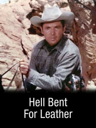 Hell Bent for Leather, Audie Murphy,Felicia Farr,Stephen McNally,Robert Middleton,Rad Fulton,Jan Merlin,Herbert Rudley,John Qualen,Malcolm Atterbury,Joseph Ruskin