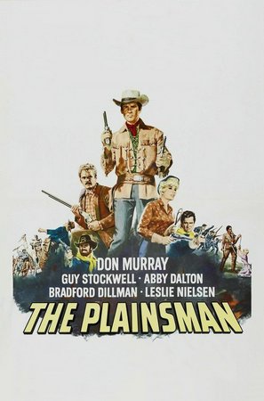 The Plainsman, Don Murray,Guy Stockwell,Abby Dalton,Bradford Dillman,Henry Silva,Simon Oakland,Leslie Nielsen,Edward Binns,Michael Evans,Percy Rodriguez