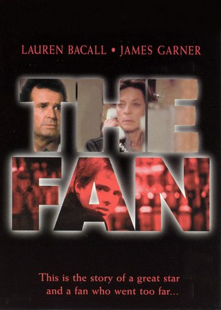 The Fan, Lauren Bacall,Michael Biehn,James Garner,Maureen Stapleton,Hector Elizondo,Anna Maria Horsford,Kurt Johnson,Feiga Martinez,Reed Jones,Kaiulani Lee