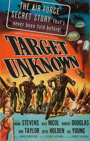 Target Unknown, Mark Stevens,Gig Young,Alex Nicol,Don Taylor,Robert Douglas,Joyce Holden,Suzanne Dalbert,Malu Gatica,James Best,Richard Carlyle