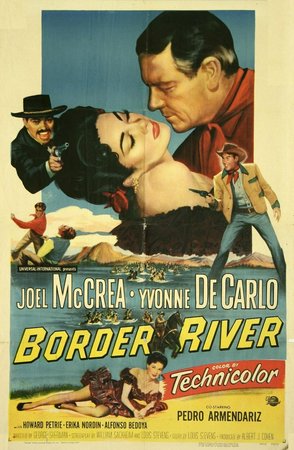 Border River, Joel McCrea,Howard Petrie,Erika Nordin,Alfonso Bedoya,Ivan Triesault,George J. Lewis,George Wallace,Lane Chandler,Yvonne De Carlo,Charles Horvath