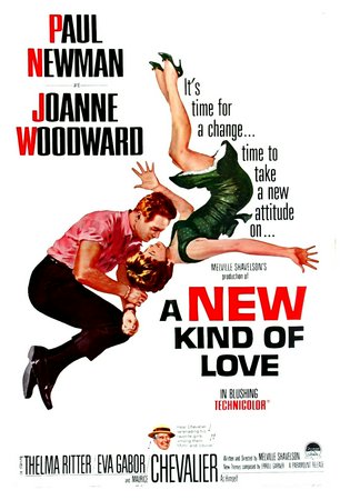 A New Kind of Love, Paul Newman,Joanne Woodward,Eva Gabor,Thelma Ritter,George Tobias,Marvin Kaplan,Robert Clary,Jan Moriarty,Joan Staley,Robert F. Simon