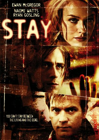Stay, Ewan McGregor,Ryan Gosling,Naomi Watts,Kate Burton,Bob Hoskins,Janeane Garofalo,Elizabeth Reaser,B.D. Wong,Jessica Hecht,Amy Sedaris