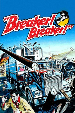 Breaker! Breaker!, Chuck Norris,George Murdock,Terry O'Connor,Don Gentry,Michael Augenstein,Dan Vandergrift,Ron Cedillos,John Difusco,Douglas Stevenson,John Di Fusco