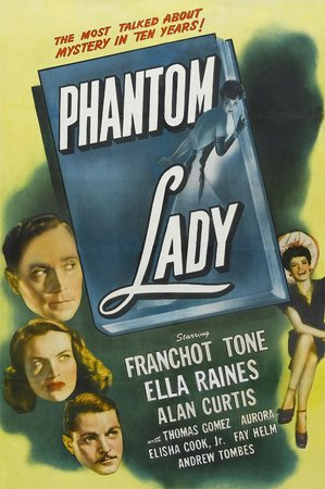 Phantom Lady, Ella Raines,Alan Curtis,Franchot Tone,Aurora,Thomas Gomez,Fay Helm,Elisha Cook Jr.,Andrew Tombes,Regis Toomey,Joseph Crehan