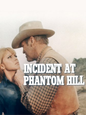 Incident at Phantom Hill, Robert Fuller,Jocelyn Lane,Tom Simcox,Dan Duryea,Linden Chiles,Claude Akins,Noah Beery Jr.,Paul Fix,Denver Pyle,Don Collier