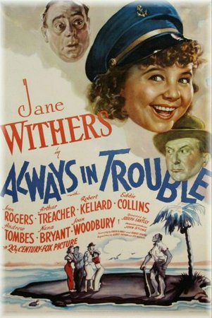 Always in Trouble, Jane Withers,Jean Rogers,Arthur Treacher,Robert Kellard,Eddie Collins,Andrew Tombes,Nana Bryant,Joan Woodbury,Joe Sawyer,Charles Lane
