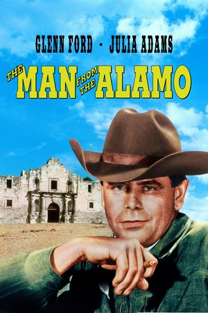 Man From the Alamo, Glenn Ford,Victor Jory,Hugh O'Brian,Chill Wills,John Day,Myra Marsh,Marc Cavell,Jeanne Cooper,Neville Brand,Edward Norris