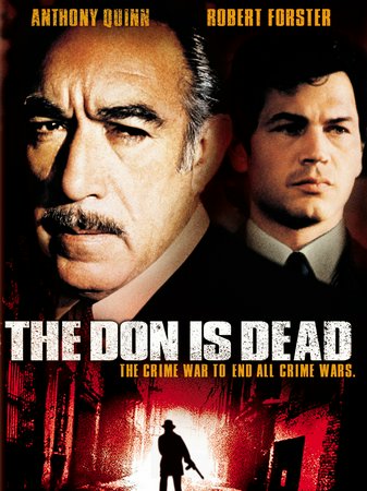 The Don Is Dead, Anthony Quinn,Frederic Forrest,Robert Forster,Al Lettieri,Angel Tompkins,Charles Cioffi,Jo Anne Meredith,J. Duke Russo,Louis Zorich,Anthony Charnota