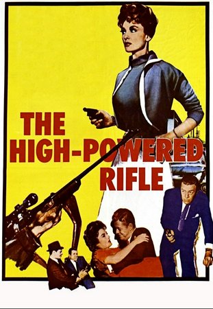 The High Powered Rifle, Willard Parker,Allison Hayes,Dan Simmons,John Holland,Shirley O'Hara,Terrea Lea,Lennie Geer,Clark Howat,A.G. Vitanza,John Holland