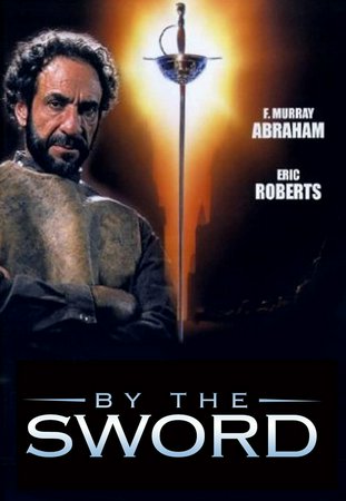 By the Sword, F. Murray Abraham,Eric Roberts,Mia Sara,Chris Rydell,Christopher Rydell,Elaine Kagan,Brett Cullen,Doug Wert,Stoney Jackson,Sherry Hursey