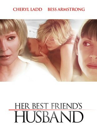 Her Best Friend's Husband, Cheryl Ladd,Bess Armstrong,William R. Moses,Lindy Booth,John Ralston,Meg Hogarth,Jim Thorburn