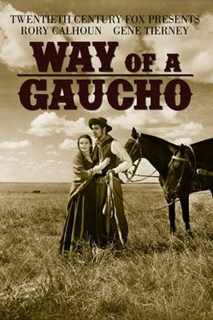 Way of a Gaucho, Rory Calhoun,Gene Tierney,Richard Boone,Hugh Marlowe,Everett Sloane,Enrique Chaico,Jorge Villoldo,Roland Dumas,Lidia Campos,Nester Yoan