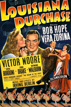 Louisiana Purchase, Bob Hope,Vera Zorina,Victor Moore,Irene Bordoni,Dona Drake,Raymond Walburn,Maxie Rosenbloom,Frank Albertson,Phyllis Ruth,Donald MacBride