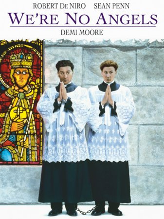 We're No Angels, Robert De Niro,Sean Penn,Demi Moore,Hoyt Axton,Bruno Kirby,Ray McAnally,James Russo,Wallace Shawn,Jay Brazeau,Elizabeth Lawrence