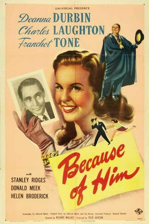 Because of Him, Deanna Durbin,Charles Laughton,Franchot Tone,Helen Broderick,Stanley Ridges,Donald Meek,Charles Halton,Regina Wallace,Douglas Wood,Lynn Whitney