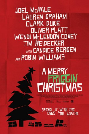 A Merry Friggin' Christmas, Joel McHale,Robin Williams,Lauren Graham,Clark Duke,Candice Bergen,Oliver Platt,Tim Heidecker,Pierce Gagnon,Wendi McLendon-Covey