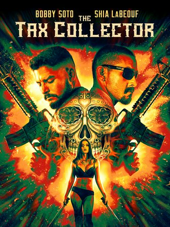 The Tax Collector, Bobby Soto,Cinthya Carmona,Shia LaBeouf,Jose Conejo Martin,Cheyenne Rae Hernandez,Cle Shaheed Sloan,Richard Mesquita,George Lopez,Brian Martin Ortega,Aaliyah Lopez