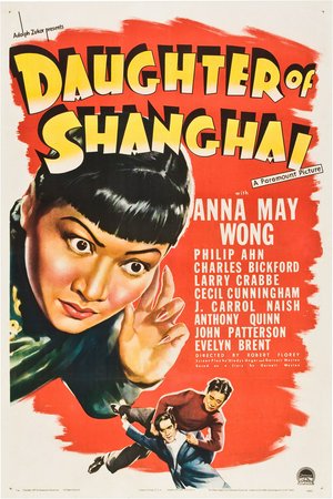 Daughter of Shanghai, Anna May Wong,Charles Bickford,Larry (Buster) Crabbe,Philip Ahn,Cecil Cunningham,J. Carrol Naish,Evelyn Brent,Anthony Quinn,Gino Corrado,John Patterson