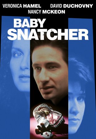 Baby Snatcher, Veronica Hamel,Nancy McKeon,Michael Madsen,David Duchovny,Penny Fuller,John Evans,Roger Bearde,Paul Joseph McKenna,Gretchen Grant,Jason Reed Green