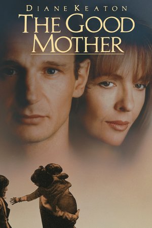 The Good Mother, Diane Keaton,Liam Neeson,James Naughton,Ralph Bellamy,Jason Robards,Teresa Wright,Joe Morton,Margaret Bard,Katey Sagal,Tracy Griffith