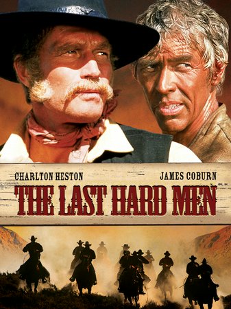 The Last Hard Men, Charlton Heston,James Coburn,Barbara Hershey,Jorge Rivero,Michael Parks,Larry Wilcox,Thalmus Rasulala,Christopher Mitchum,Morgan Paull,Robert Donner