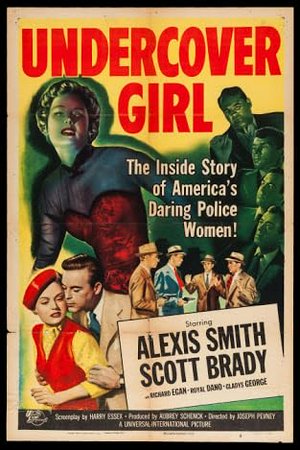 Undercover Girl, Alexis Smith,Scott Brady,Richard Egan,Gladys George,Edmon Ryan,Gerald Mohr,Royal Dano,Harry Landers,Connie Gilchrist,Angela Clarke