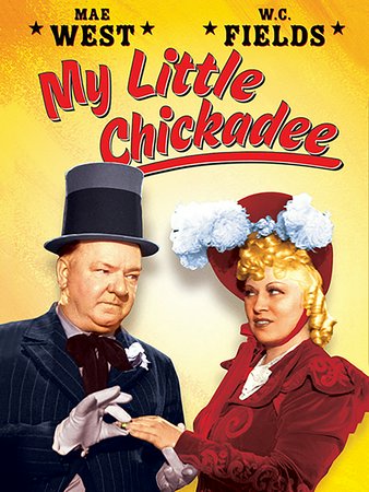 My Little Chickadee, Mae West,W.C. Fields,Dick Foran,Joseph Calleia,Margaret Hamilton,George Moran,Si Jenks,Gene Austin,Russell Hall,Otto Heimel