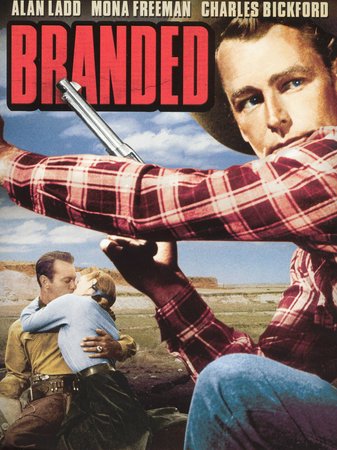 Branded, Alan Ladd,Mona Freeman,Charles Bickford,Robert Keith,Joseph Calleia,Peter Hanson,Selena Royle,Tom Tully,John Berkes,Milburn Stone