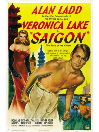 Saigon, Alan Ladd,Veronica Lake,Douglas Dick,Wally Cassell,Luther Adler,Morris Carnovsky,Mikhail Rasumny,Luis Van Rooten,Eugene Borden,Griff Barnett