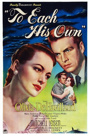 To Each His Own, Olivia de Havilland,John Lund,Mary Anderson,Roland Culver,Phillip Terry,Bill Goodwin,Virginia Welles,Victoria Horne,Griff Barnett,Alma Macrorie