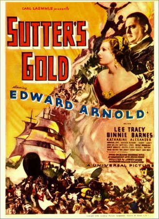 Sutter's Gold, Edward Arnold,Binnie Barnes,Lee Tracy,Addison Richards,Katherine Alexander,Montagu Love,John Miljan,Robert Warwick,Harry Carey,Mitchell Lewis
