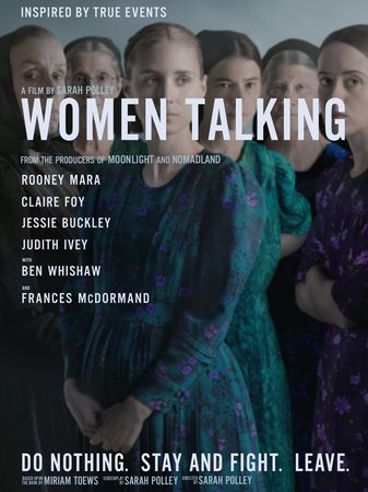 Women Talking, Rooney Mara,Judith Ivey,Emily Mitchell,Kate Hallett,Liv McNeil,Claire Foy,Sheila McCarthy,Jessie Buckley,Michelle McLeod,Kira Guloien