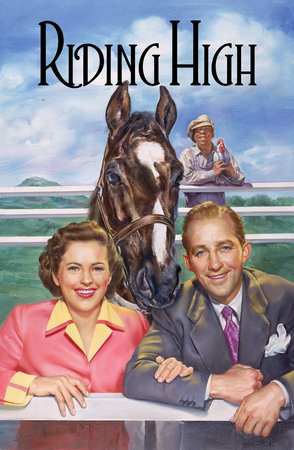 Riding High, Bing Crosby,Coleen Gray,Charles Bickford,Frances Gifford,William Demarest,Raymond Walburn,James Gleason,Ward Bond,Clarence Muse,Percy Kilbride