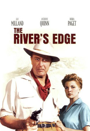 The River's Edge, Anthony Quinn,Ray Milland,Debra Paget,Harry Carey Jr.,Chubby Johnson,Byron Foulger,Tom McKee,Frank Gerstle