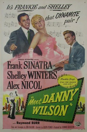 Meet Danny Wilson, Frank Sinatra,Shelley Winters,Alex Nicol,Raymond Burr,Tommy Farrell,Vaughn Taylor,Donald MacBride,Barbara Knudson,Carl Sklover,John Day