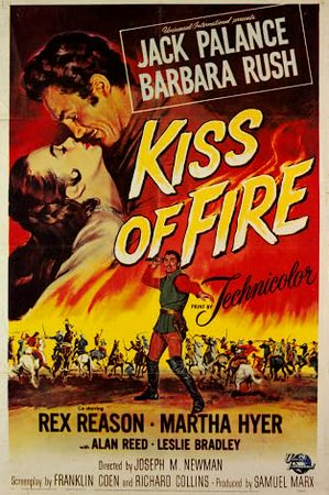 Kiss of Fire, Jack Palance,Barbara Rush,Rex Reason,Alan Reed,Martha Hyer,Leslie E. Bradley,Leslie Bradley,Lawrence Dobkin,Joseph Waring,Pat Hogan