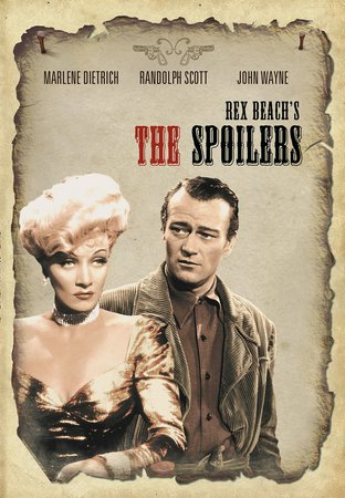 The Spoilers, John Wayne,Randolph Scott,Marlene Dietrich,Margaret Lindsay,Harry Carey,Richard Barthelmess,George Cleveland,Samuel S. Hinds,Russell Simpson,William Farnum