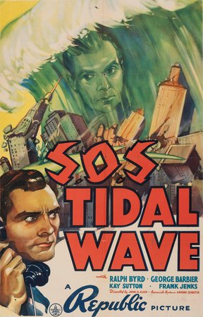 S.O.S. Tidal Wave, Ralph Byrd,Kay Sutton,George Barbier,Frank Jenks,Marc Lawrence,Dorothy Lee,Oscar O'Shea,Mickey Kuhn,Ferris Taylor,Don 'Red' Barry