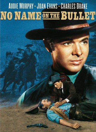 No Name on the Bullet, Audie Murphy,Joan Evans,Karl Swenson,Charles Drake,R.G. Armstrong,Virginia Grey,Warren Stevens,Whit Bissell,Willis Bouchey,Edgar Stehli
