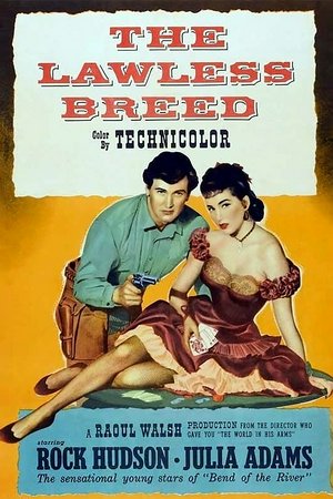 The Lawless Breed, Rock Hudson,Julia Adams,Mary Castle,John McIntire,Hugh O'Brian,Forrest Lewis,Lee Van Cleef,Tom Fadden,William Pullen,Dennis Weaver