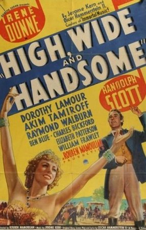 High, Wide and Handsome, Irene Dunne,Randolph Scott,Dorothy Lamour,Charles Bickford,Elizabeth Patterson,Raymond Walburn,Akim Tamiroff,Ben Blue,William Frawley,Irving Pichel