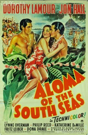 Aloma of the South Seas, Dorothy Lamour,Jon Hall,Philip Reed,Katherine DeMille,Lynne Overman,Fritz Leiber,Dona Drake,Esther Dale,John Barclay,Pedro de Cordoba