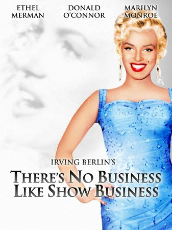 There's No Business like Show Business, Ethel Merman,Donald O'Connor,Marilyn Monroe,Dan Dailey,Mitzi Gaynor,Johnnie Ray,Richard Eastham,Hugh O'Brian,Frank McHugh,Rhys Williams