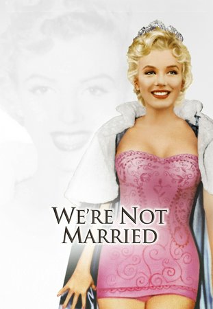 We're Not Married, Ginger Rogers,Fred Allen,Victor Moore,Marilyn Monroe,David Wayne,Eve Arden,Paul Douglas,Eddie Bracken,Mitzi Gaynor,Louis Calhern