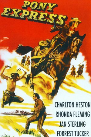 Pony Express, Charlton Heston,Forrest Tucker,Rhonda Fleming,Jan Sterling,Michael Moore,Porter Hall,Richard Shannon,Henry Brandon,Stuart Randall,Lewis Martin