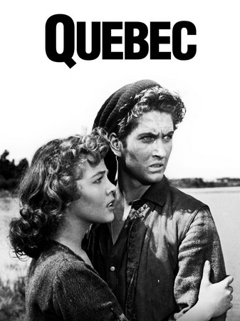 Quebec, John Barrymore Jr.,Corinne Calvet,Barbara Rush,Patric Knowles,John Hoyt,Arnold Moss,Don Haggerty,Patsy Ruth Miller,Howard Joslin,Paul Guevremont
