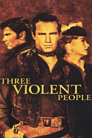 Three Violent People, Anne Baxter,Charlton Heston,Gilbert Roland,Bruce Bennett,Tom Tryon,Forrest Tucker,Elaine Stritch,Barton MacLane,Peter Hanson,John Harmon