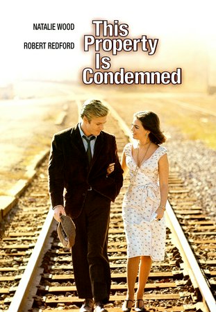 This Property Is Condemned, Natalie Wood,Robert Redford,Charles Bronson,Dabney Coleman,Kate Reid,Mary Badham,Alan Baxter,Robert Blake,John Harding,Ray Hemphill