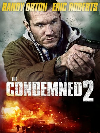 The Condemned 2, Randy Orton,Eric Roberts,Wes Studi,Steven Michael Quezada,Dylan Kenin,Monique Candelaria,Bill Stinchcomb,Alex Knight,Michael Sheets,Morse Bicknell
